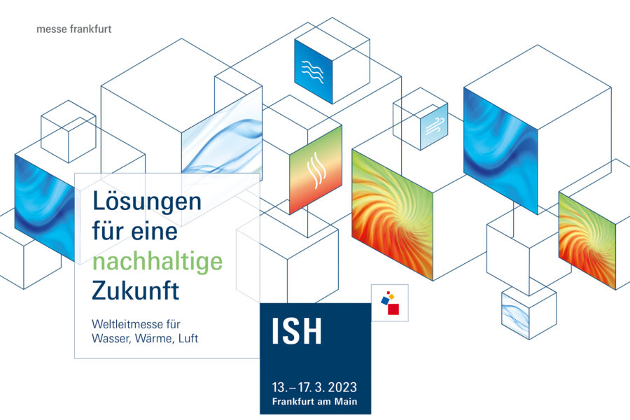 Wir sind dabei – Willkommen zur ISH vom 13. bis 17. März 2023 in Frankfurt am Main